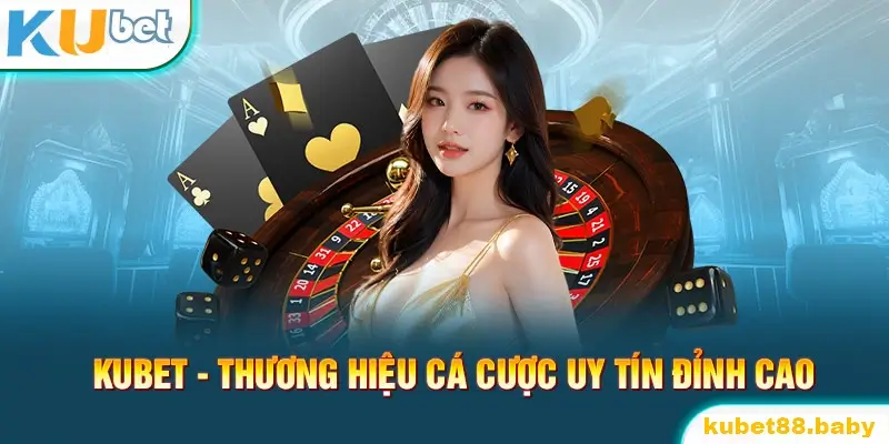 kubet địa điểm cá cược đỉnh cao