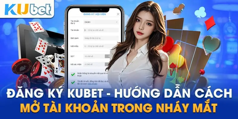 Điều Kiện Cần Đảm Bảo Khi Đăng Ký Tài Khoản Kubet