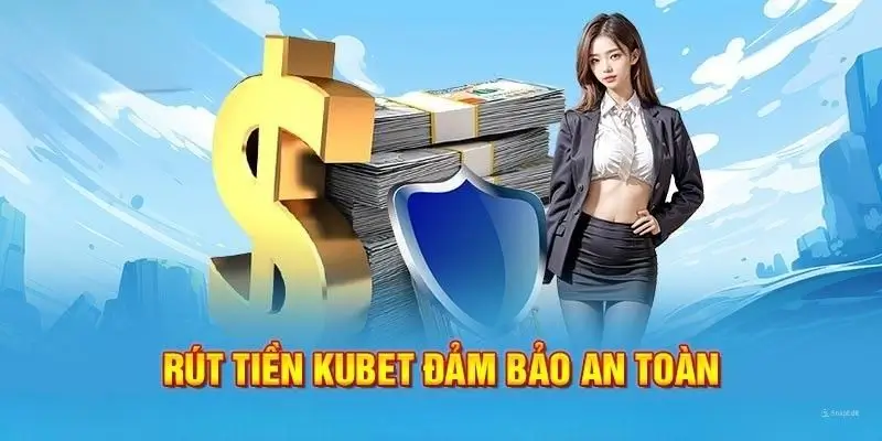 Các Lựa Chọn Rút Tiền Phổ Biến Tại Kubet