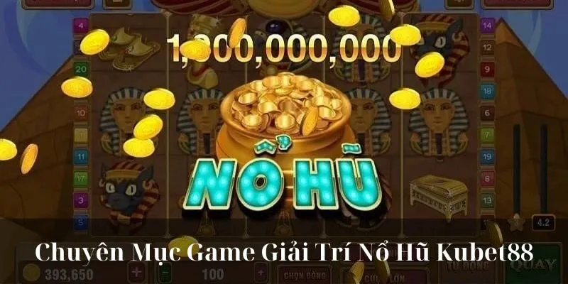 Nổ Hũ KUBET88: Kho Game Đổi Thưởng Hấp Dẫn, Trải Nghiệm Mượt