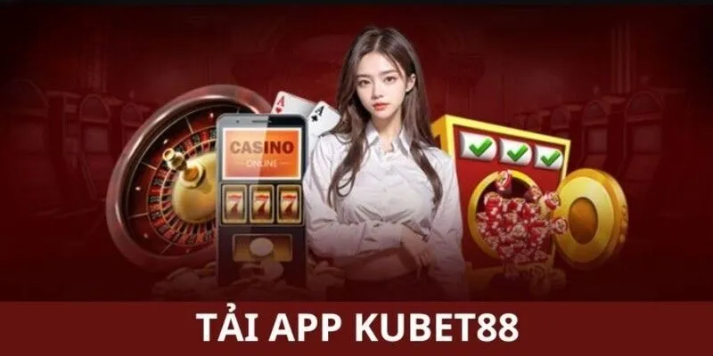 Tải App Kubet88 – Khám Phá Cá Cược Đỉnh Cao Mọi Thiết Bị