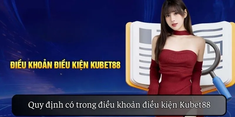 Điều Khoản Sử Dụng KUBET88 – Tin Quan Trọng Cần Nắm Rõ